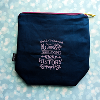 Well Behaved Women Seldom Make History, small zipper Bag