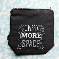 I Need More Space, small zipper Bag