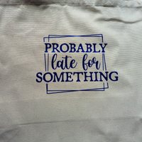 Probably late for something, Wide Tote Bag