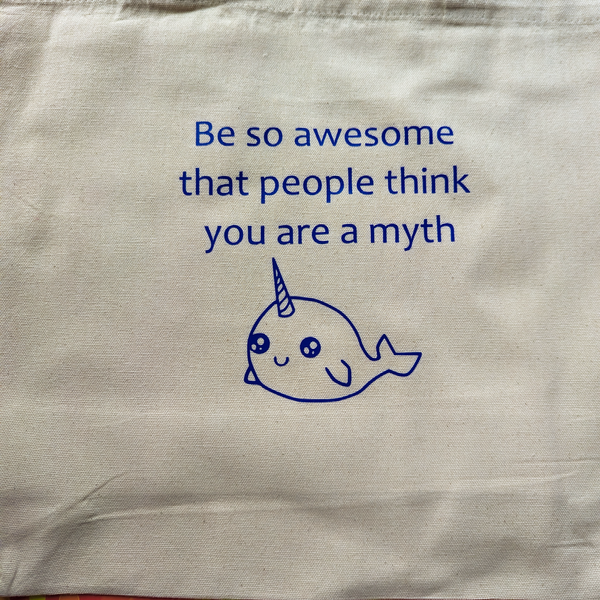 Be so awesome that people think you are a myth, Narwhal, Wide Tote Bag