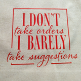 I don't take orders, I barely take suggestions, Wide Tote Bag
